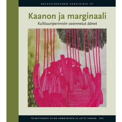 Suomalaisen Kirjallisuuden Seu Kaanon ja marginaali - Kulttuuriperinnön vaiennetut äänet Suomalaisen Kirjallisuuden Seu Kaanon ja marginaali - Kulttuuriperinnön vaiennetut äänet