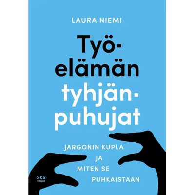 SKS Niemi, Työelämän tyhjänpuhujat - Jargonin kupla ja miten se puhkaistaan SKS Niemi, Työelämän tyhjänpuhujat - Jargonin kupla ja miten se puhkaistaan