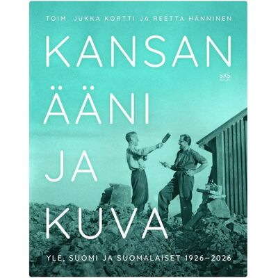 SKS Kansan ääni ja kuva - Yle, Suomi ja suomalaiset 1926-2026 SKS Kansan ääni ja kuva - Yle, Suomi ja suomalaiset 1926-2026