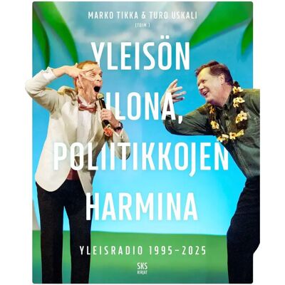 SKS Yleisön ilona, poliitikkojen harmina - Yleisradio 1995-2025 SKS Yleisön ilona, poliitikkojen harmina - Yleisradio 1995-2025