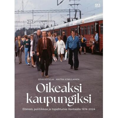 SKS Kotioja, Oikeaksi kaupungiksi - Elämää, politiikkaa ja tapahtumia Vantaalla 1974–2024 SKS Kotioja, Oikeaksi kaupungiksi - Elämää, politiikkaa ja tapahtumia Vantaalla 1974–2024