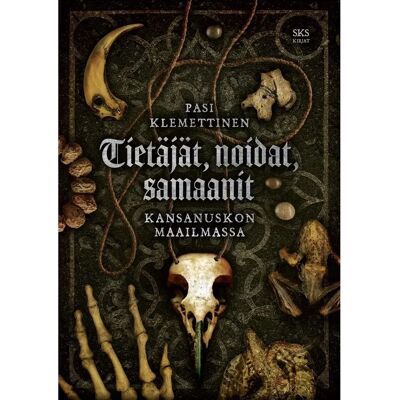 SKS Klemettinen, Tietäjät, noidat, samaanit - Kansanuskon maailmassa SKS Klemettinen, Tietäjät, noidat, samaanit - Kansanuskon maailmassa