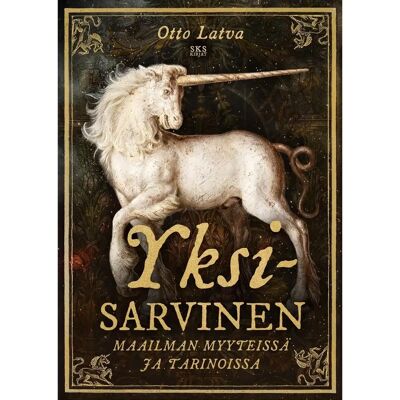 SKS Latva, Yksisarvinen - Maailman myyteissä ja tarinoissa SKS Latva, Yksisarvinen - Maailman myyteissä ja tarinoissa