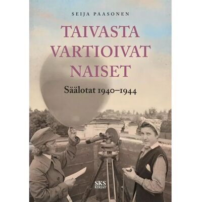 SKS Paasonen, Taivasta vartioivat naiset - Säälotat 1940-1944 SKS Paasonen, Taivasta vartioivat naiset - Säälotat 1940-1944