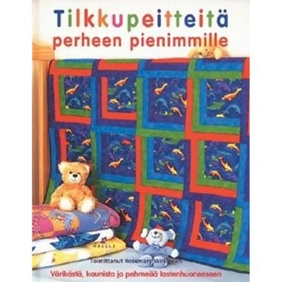 Kustannus Mäkelä Tilkkupeitteitä perheen pienimmille - värikästä, kaunista ja pehmeää lastenhuoneeseen Kustannus Mäkelä Tilkkupeitteitä perheen pienimmille - värikästä, kaunista ja pehmeää lastenhuoneeseen
