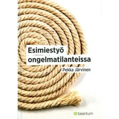 Alma Insights Järvinen, Esimiestyö ongelmatilanteissa Alma Insights Järvinen, Esimiestyö ongelmatilanteissa