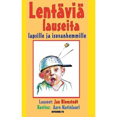 Ntamo Blomstedt, Lentäviä lauseita - Lapsille ja isovanhemmille Ntamo Blomstedt, Lentäviä lauseita - Lapsille ja isovanhemmille