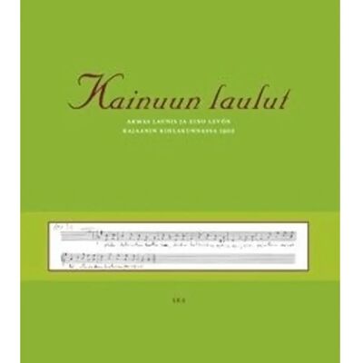 SKS Kainuun laulut - Armas Launis ja Eino Levon Kajaanin kihlakunnassa 1902 SKS Kainuun laulut - Armas Launis ja Eino Levon Kajaanin kihlakunnassa 1902