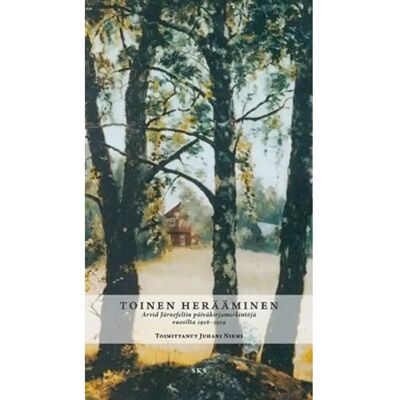 SKS Toinen herääminen - Arvid Järnefeltin päiväkirjamerkintöjä vuosilta 1916-1919 SKS Toinen herääminen - Arvid Järnefeltin päiväkirjamerkintöjä vuosilta 1916-1919