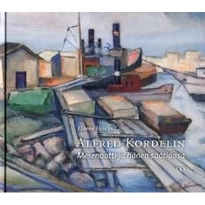 SKS Heikkilä, Alfred Kordelin - mesenaatti ja hänen säätiönsä SKS Heikkilä, Alfred Kordelin - mesenaatti ja hänen säätiönsä