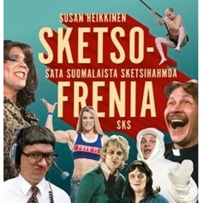 SKS Heikkinen, Sketsofrenia - Sata suomalaista sketsihahmoa SKS Heikkinen, Sketsofrenia - Sata suomalaista sketsihahmoa