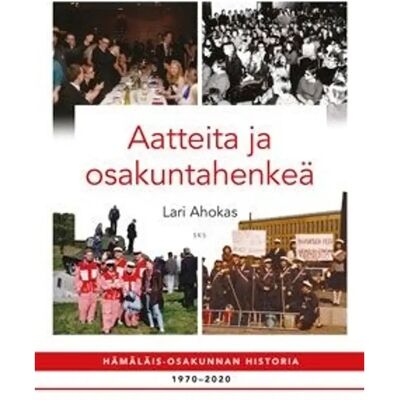 SKS Ahokas, Aatteita ja osakuntahenkeä - Hämäläis-Osakunnan historia 1970-2020 SKS Ahokas, Aatteita ja osakuntahenkeä - Hämäläis-Osakunnan historia 1970-2020