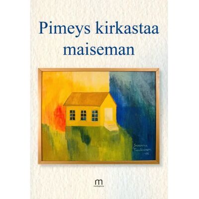 Mediapinta Tuuliainen Susanna, Pimeys kirkastaa maiseman Mediapinta Tuuliainen Susanna, Pimeys kirkastaa maiseman