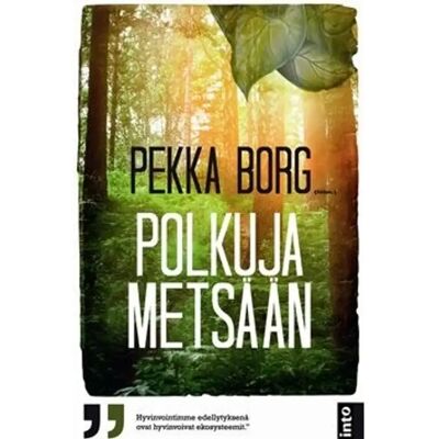 Into Kustannus Polkuja metsään Into Kustannus Polkuja metsään