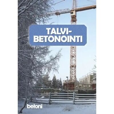 Suomen Rakennusmedia Talvibetonointi Suomen Rakennusmedia Talvibetonointi