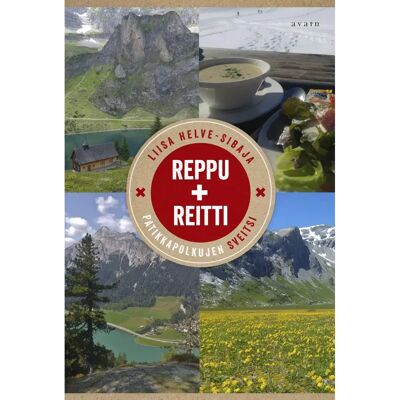 Avain Helve-Sibaja, Reppu ja reitti - Patikkapolkujen Sveitsi Avain Helve-Sibaja, Reppu ja reitti - Patikkapolkujen Sveitsi