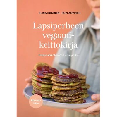 KOSMOS Auvinen, Lapsiperheen vegaanikeittokirja - Helppo arki Chocochilin resepteillä KOSMOS Auvinen, Lapsiperheen vegaanikeittokirja - Helppo arki Chocochilin resepteillä