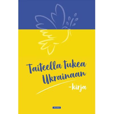 Reuna Publishing House Oy Taiteella tukea Ukrainaan -kirja Reuna Publishing House Oy Taiteella tukea Ukrainaan -kirja