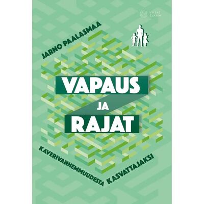 Viisas Elämä Paalasmaa, Vapaus ja rajat - Kaverivanhemmuudesta kasvattajaksi Viisas Elämä Paalasmaa, Vapaus ja rajat - Kaverivanhemmuudesta kasvattajaksi