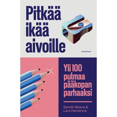 Kirjapaja Moore, Pitkää ikää aivoille - Yli 100 pulmaa pääkopan parhaaksi Kirjapaja Moore, Pitkää ikää aivoille - Yli 100 pulmaa pääkopan parhaaksi