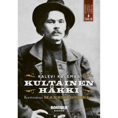 Rosebud Kalemaa, Kultainen häkki - Kertomus Maksim Gorkista Rosebud Kalemaa, Kultainen häkki - Kertomus Maksim Gorkista