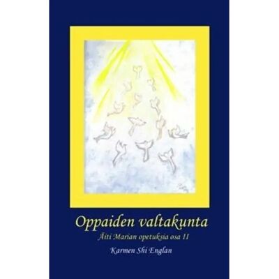 BoD - Books on Demand Shi Englan, Oppaiden valtakunta - Äiti Marian opetuksia : osa 2 BoD - Books on Demand Shi Englan, Oppaiden valtakunta - Äiti Marian opetuksia : osa 2