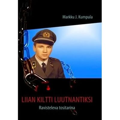 BoD - Books on Demand Kumpula, Liian kiltti luutnantiksi - Ravisteleva tositarina BoD - Books on Demand Kumpula, Liian kiltti luutnantiksi - Ravisteleva tositarina