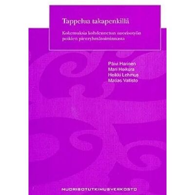 Nuorisotutkimusseura Harinen, Tappelua takapenkillä - kokemuksia kohdennetun nuorisotyön poikien pienryhmätoiminnasta Nuorisotutkimusseura Harinen, Tappelua takapenkillä - kokemuksia kohdennetun nuorisotyön poikien pienryhmätoiminnasta