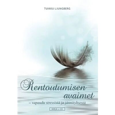 Delfiini kirjat Ljungberg, Rentoutumisen avaimet (+cd) - vapaudu stressistä ja jännityksestä Delfiini kirjat Ljungberg, Rentoutumisen avaimet (+cd) - vapaudu stressistä ja jännityksestä