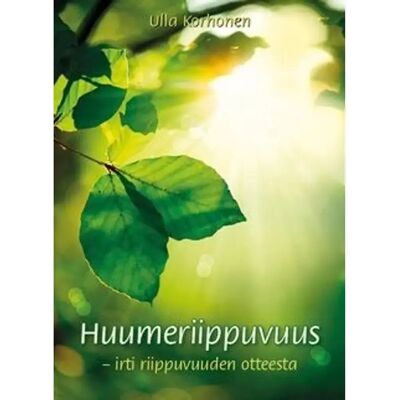 Delfiini kirjat Korhonen, Huumeriippuvuus - irti riippuvuuden otteesta Delfiini kirjat Korhonen, Huumeriippuvuus - irti riippuvuuden otteesta