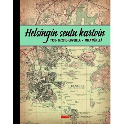 Jelgava Printong House Mäkelä, Helsingin seutu kartoin - 1930- ja 2010-luvuilla Jelgava Printong House Mäkelä, Helsingin seutu kartoin - 1930- ja 2010-luvuilla