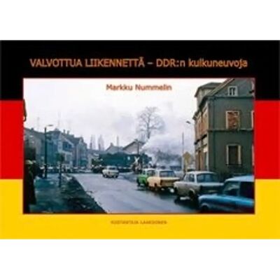 Kustantaja Laaksonen Nummelin, Valvottua liikennettä - DDR:n kulkuneuvoja Kustantaja Laaksonen Nummelin, Valvottua liikennettä - DDR:n kulkuneuvoja
