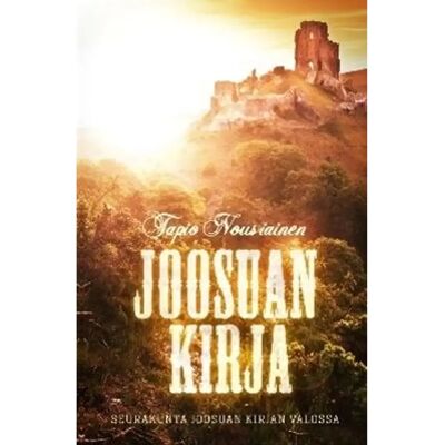 Kristillinen kirja- ja musiikkikustannus Nousiainen, Joosuan kirja - seurakunta Joosuan kirjan valossa Kristillinen kirja- ja musiikkikustannus Nousiainen, Joosuan kirja - seurakunta Joosuan kirjan valossa