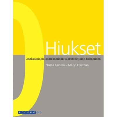 Sanoma Pro Luoma, Hiukset - Leikkaaminen, kampaaminen ja kosmeettinen hoitaminen Sanoma Pro Luoma, Hiukset - Leikkaaminen, kampaaminen ja kosmeettinen hoitaminen