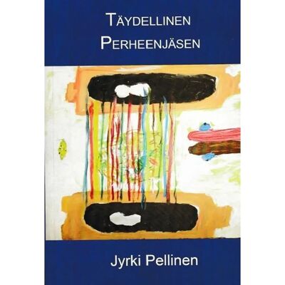 Jyrki Pellinen Pellinen, Täydellinen perheenjäsen Jyrki Pellinen Pellinen, Täydellinen perheenjäsen