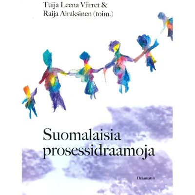 Draamatyö Suomalaisia prosessidraamoja Draamatyö Suomalaisia prosessidraamoja