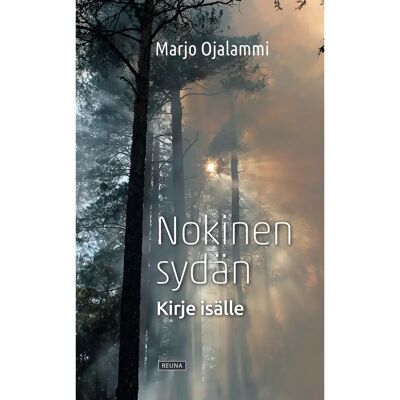 Reuna Publishing House Oy Ojalammi, Nokinen sydän - Kirje isälle Reuna Publishing House Oy Ojalammi, Nokinen sydän - Kirje isälle