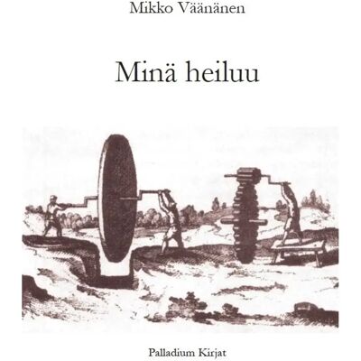 Palladium Kirjat Väänänen, Minä heiluu - Runoja Palladium Kirjat Väänänen, Minä heiluu - Runoja