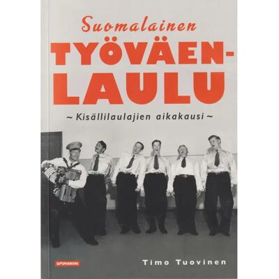 Rosebud Tuovinen, Suomalainen työväenlaulu: - Kisällilaulajien aikakausi Rosebud Tuovinen, Suomalainen työväenlaulu: - Kisällilaulajien aikakausi