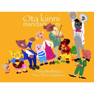 Sinaopit Taras-Vaulasvirta, Ota kiinni mandariini: harjoituskirja 2 Sinaopit Taras-Vaulasvirta, Ota kiinni mandariini: harjoituskirja 2