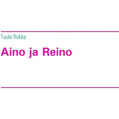 BoD - Books on Demand Rokka, Aino ja Reino BoD - Books on Demand Rokka, Aino ja Reino