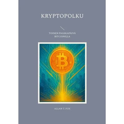 Libri Plureos GmbH Fox, Kryptopolku - Toinen palkkapäivä Bitcoinilla Libri Plureos GmbH Fox, Kryptopolku - Toinen palkkapäivä Bitcoinilla