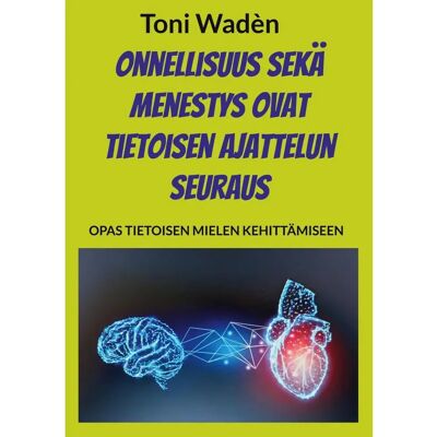 BoD - Books on Demand Waden, Onnellisuus sekä menestys ovat tietoisen ajattelun seuraus BoD - Books on Demand Waden, Onnellisuus sekä menestys ovat tietoisen ajattelun seuraus