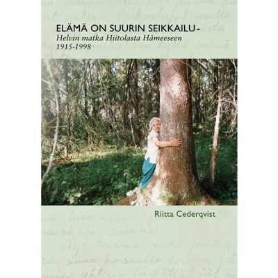 BoD - Books on Demand Cederqvist, Elämä on suurin seikkailu - Helvin matka Hiitolasta Hämeeseen 1915-1998 BoD - Books on Demand Cederqvist, Elämä on suurin seikkailu - Helvin matka Hiitolasta Hämeeseen 1915-1998