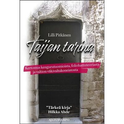Kirjapaino Bookcover Oy Pitkänen, Taijan tarina - Kertomus kengurutuomioista, foliohattuteoriasta ja valtion väkivaltakoneistosta Kirjapaino Bookcover Oy Pitkänen, Taijan tarina - Kertomus kengurutuomioista, foliohattuteoriasta ja valtion väkivaltakoneistosta