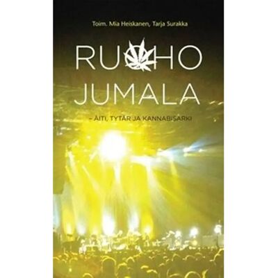Decanet Ruohojumala - äiti, tytär ja kannabisarki Decanet Ruohojumala - äiti, tytär ja kannabisarki