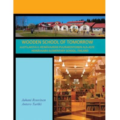 Utopoint Wooden School of Tomorrow - Avotilakoulu, Heinävaaran puurakenteinen ala-aste -Heinävaara Elementary School, Finland Utopoint Wooden School of Tomorrow - Avotilakoulu, Heinävaaran puurakenteinen ala-aste -Heinävaara Elementary School, Finland