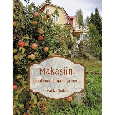 Marika Tudeer Tudeer, Makasiini - Maallemuuttajan tarinoita Marika Tudeer Tudeer, Makasiini - Maallemuuttajan tarinoita