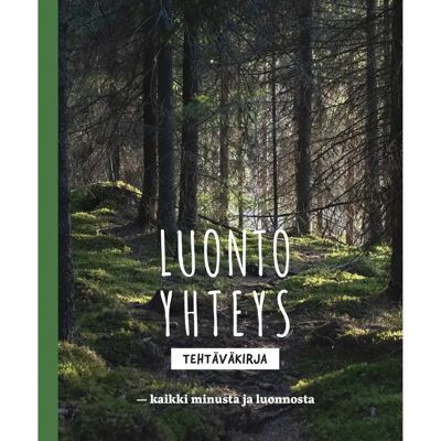 Oivallusvaara Korhonen, Luontoyhteys - Tehtäväkirja - Kaikki minusta ja luonnosta Oivallusvaara Korhonen, Luontoyhteys - Tehtäväkirja - Kaikki minusta ja luonnosta