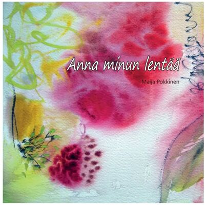 Jääskeläinen Anja Pokkinen, Anna minun lentää Jääskeläinen Anja Pokkinen, Anna minun lentää